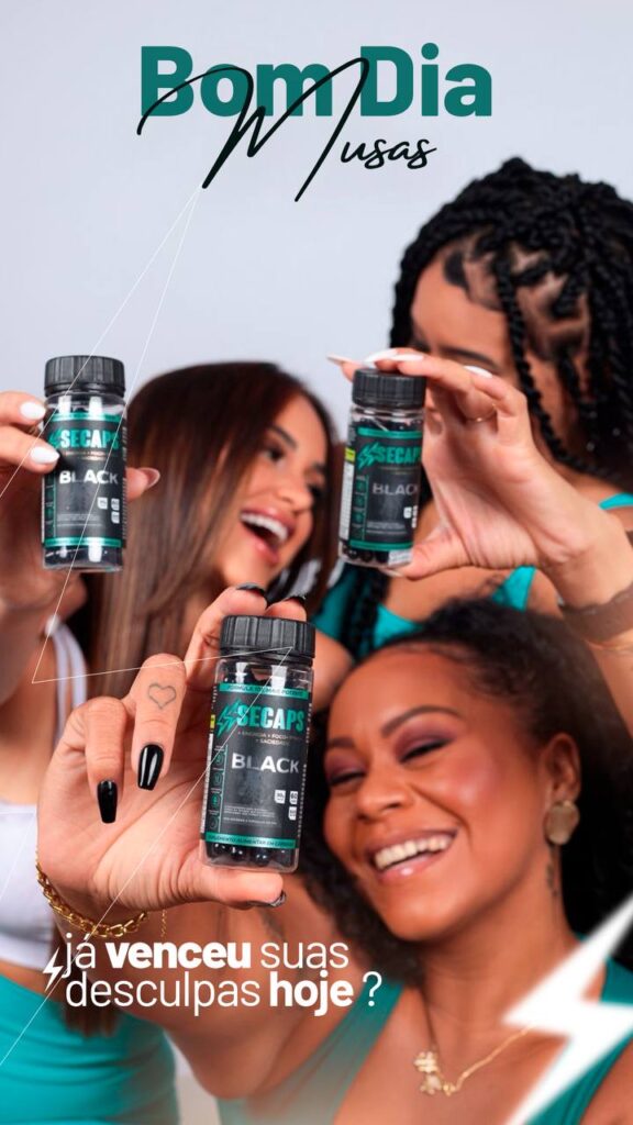 mulheres segurando o frasco do secaps black, com a mensagem: já venceu suas desculpas hoje?