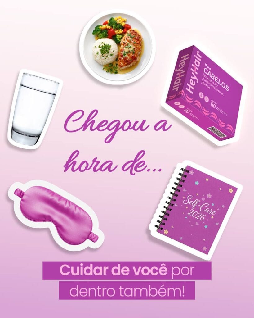 Chegou a hora de cuidar de você por dentro com heyhair